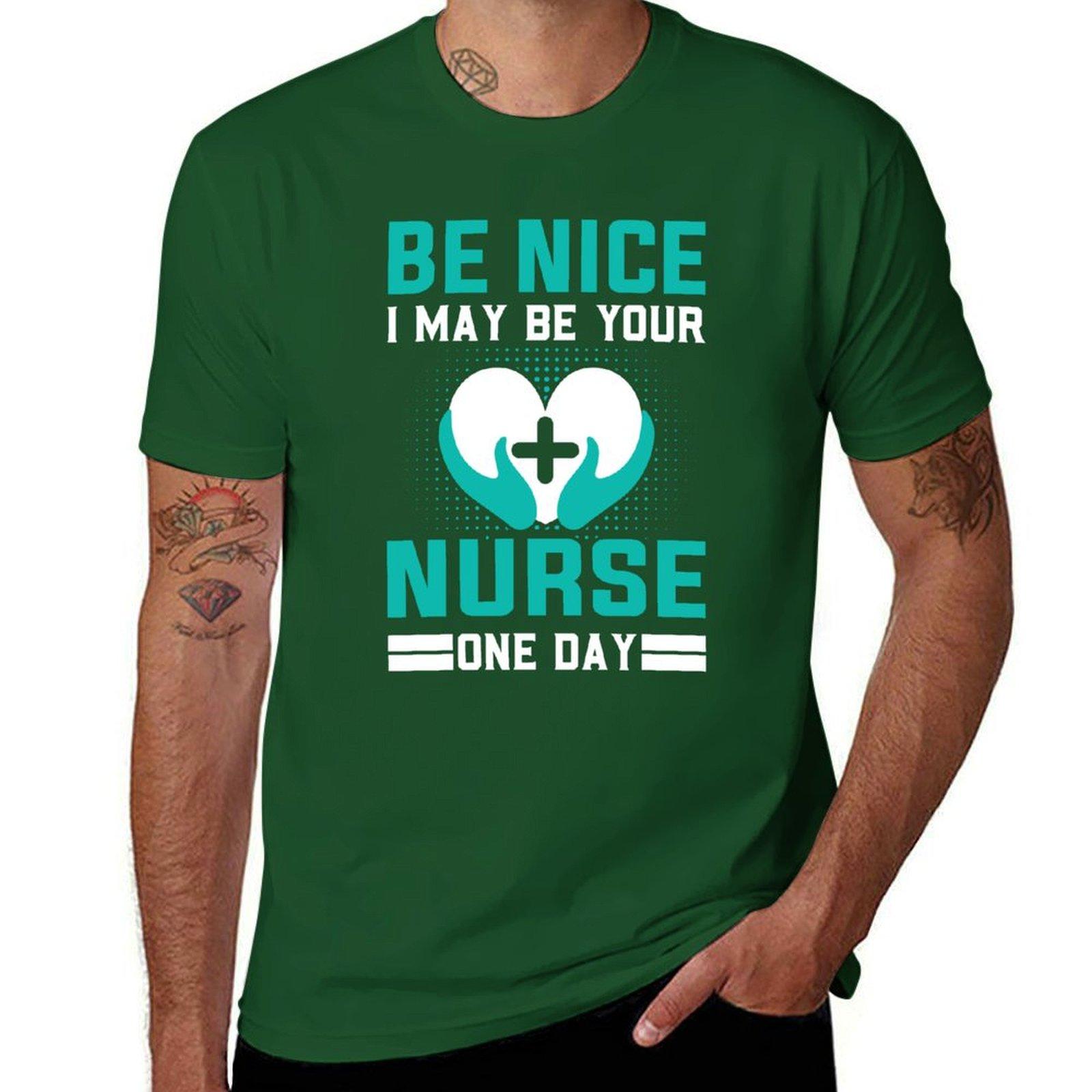

Be Nice I May Be Your Nurse One Day Funny Nurse Quotes Retro T-Shirt sublime funnys for a boy mens vintage t shirts 4XL