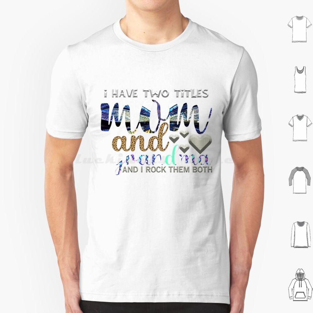 I Have Two Titles Mum And Grandma And I Rock Them Both T Shirt 6xl Cotton Cool Tee Mothers Day Happy Mothers Day Best Mom Ever