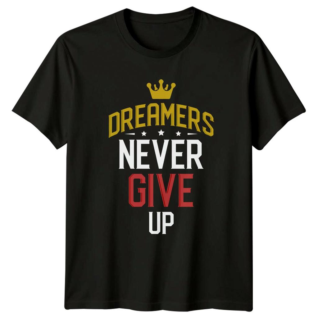 Dreamers Never Give Up TShirt Personal Growth Motivational Gift For Him Her
