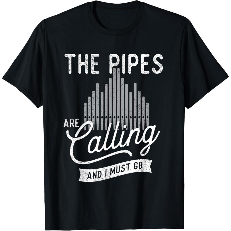 The Pipes Are Calling And I Must Go - Church Organist T-Shirt S