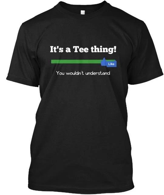 It's a Thing Tee T shirt Made in the USA Size S to 5XL