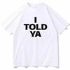 2026 Hot Sale Summer Hot Selling I Told YA Challenger T-shirt Round Neck Short Sleeved Shirt Fan Gift Men Women Loose Street Tee Oversized Clothing