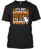 Its Not Drinking Alone Funny T-Shirt Made In the USA Size S To 5XL