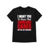 Funny Sarcastic Graphic Tee, I Want You To Know Someone Cares Quote Shirt, Not Me But Someone Black Short Sleeve Top