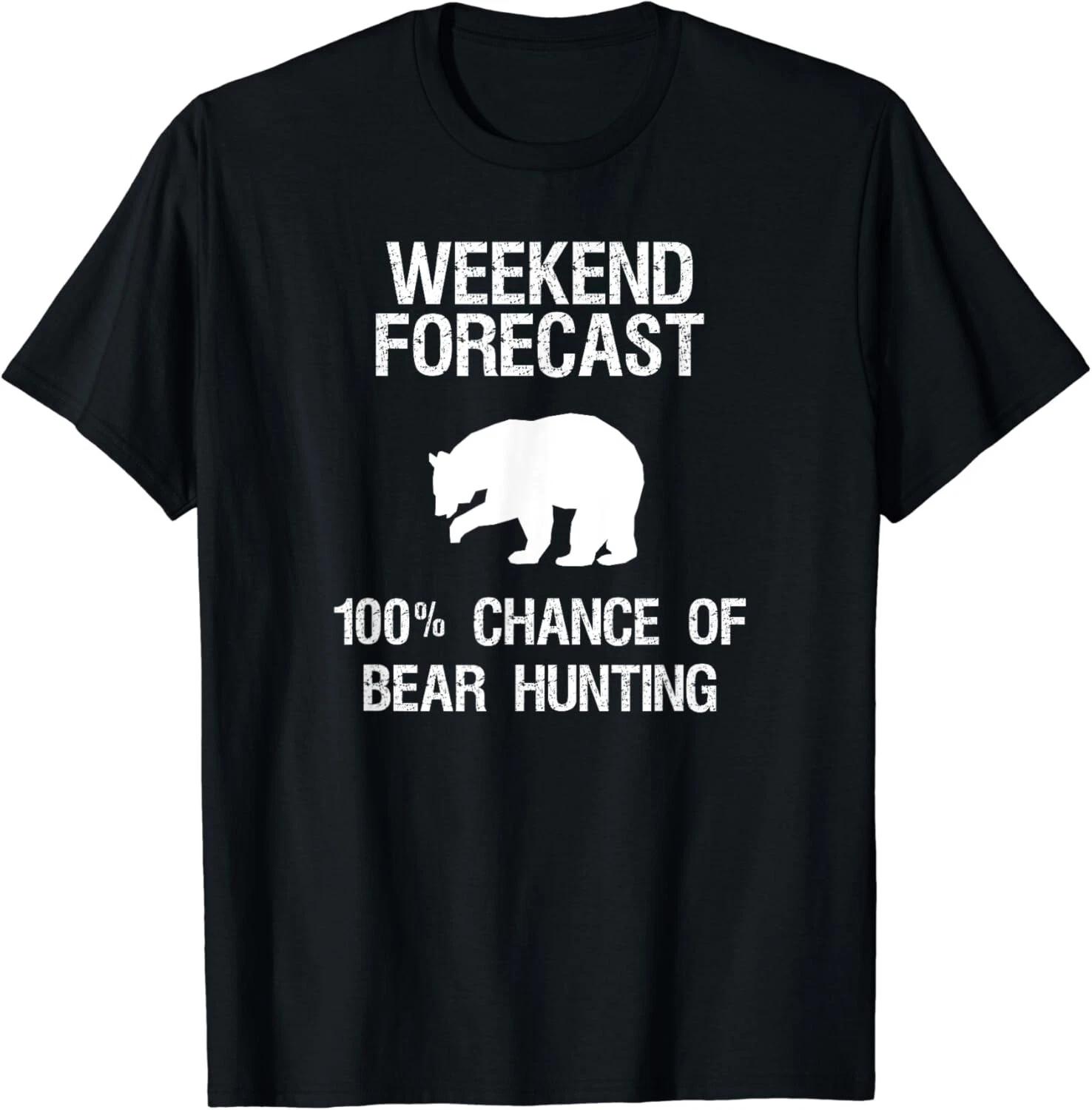 Bear Hunting T-Shirt Gift - Funny Hunter Weekend Forecast Gift Unisex T-Shirt L