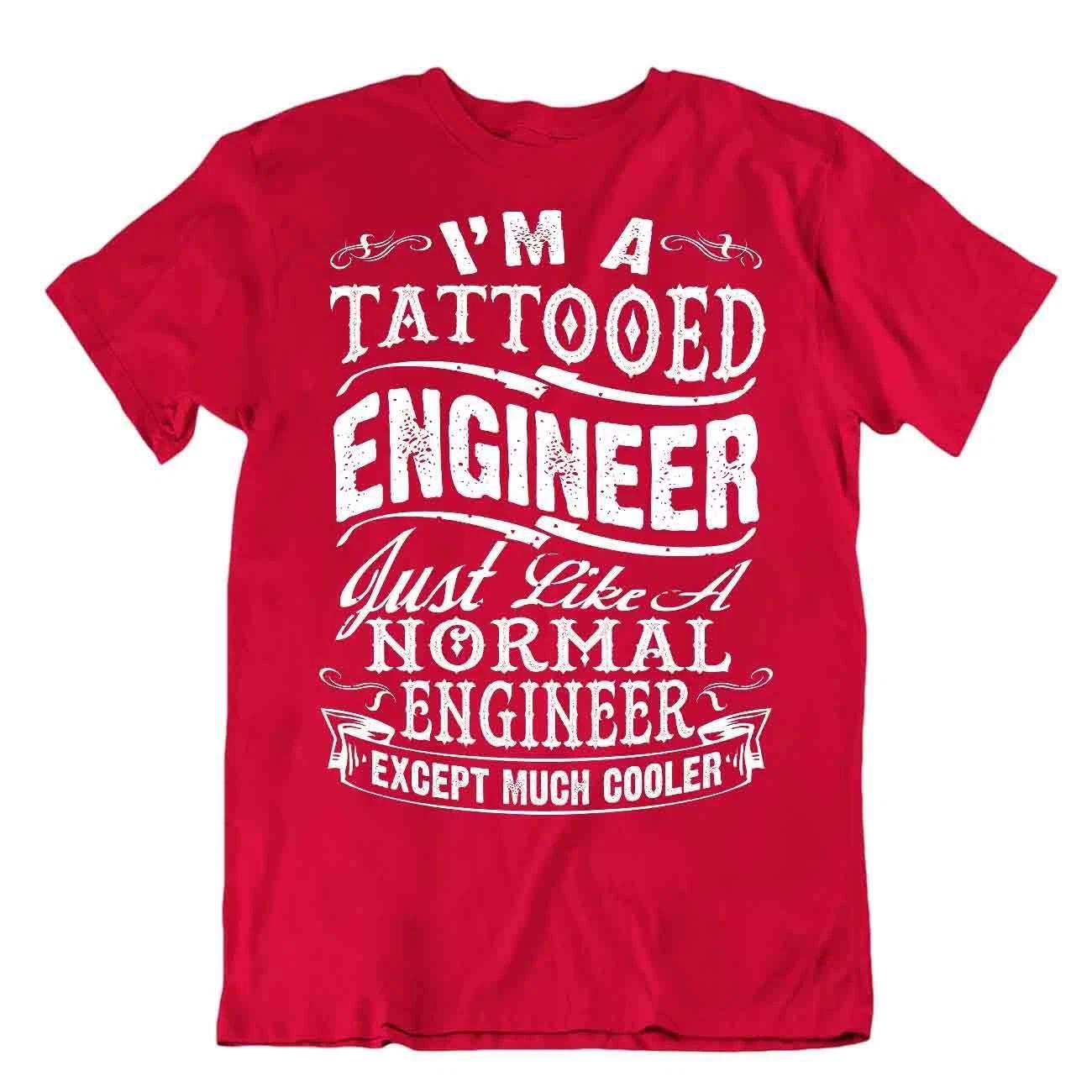 I Am Tattooed Engineer T-Shirt Originator Shirts Awesome Gift S
