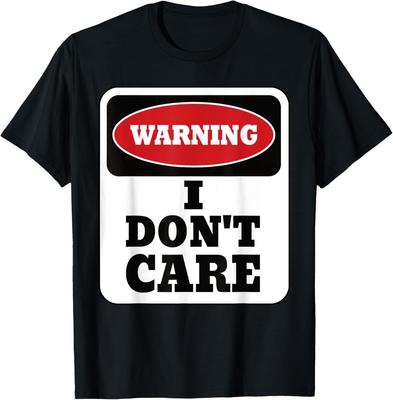 Sarcastic Warning Sign I Don't Care Funny Sarcasm T-Shirt Unisex T-Shirt