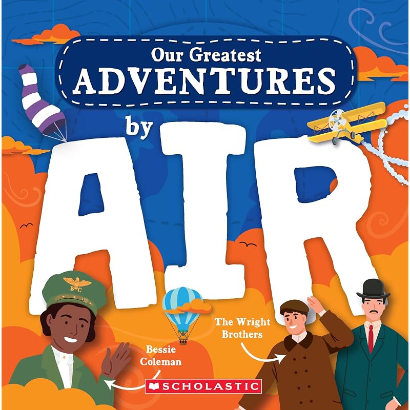 Our Greatest Adventure: By Air Discovering countries, exploring the skies and rocketing into