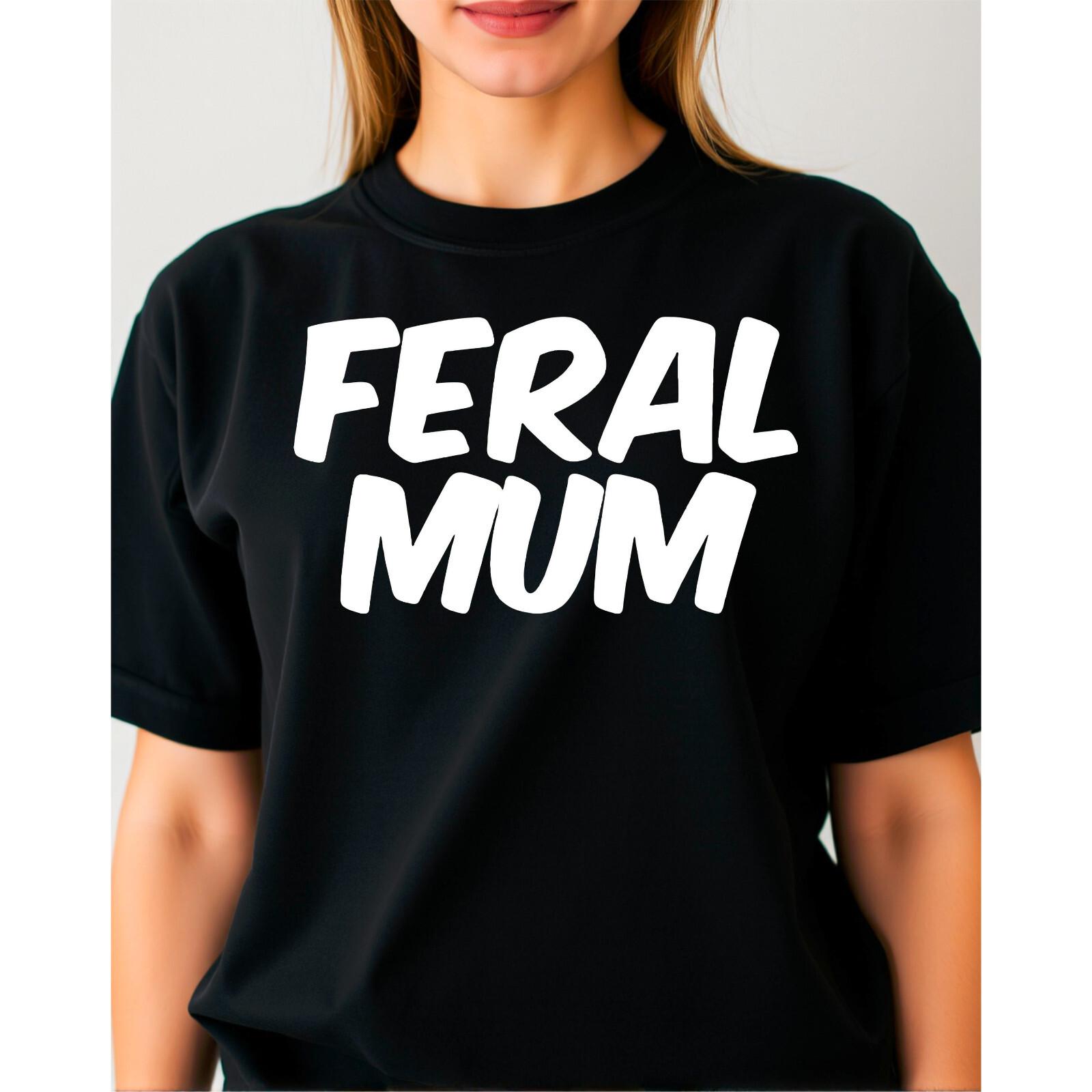 Ladies Feral Mum T Shirt Funny Wild Mummy Child Mothers Day Birthday Gift Top S