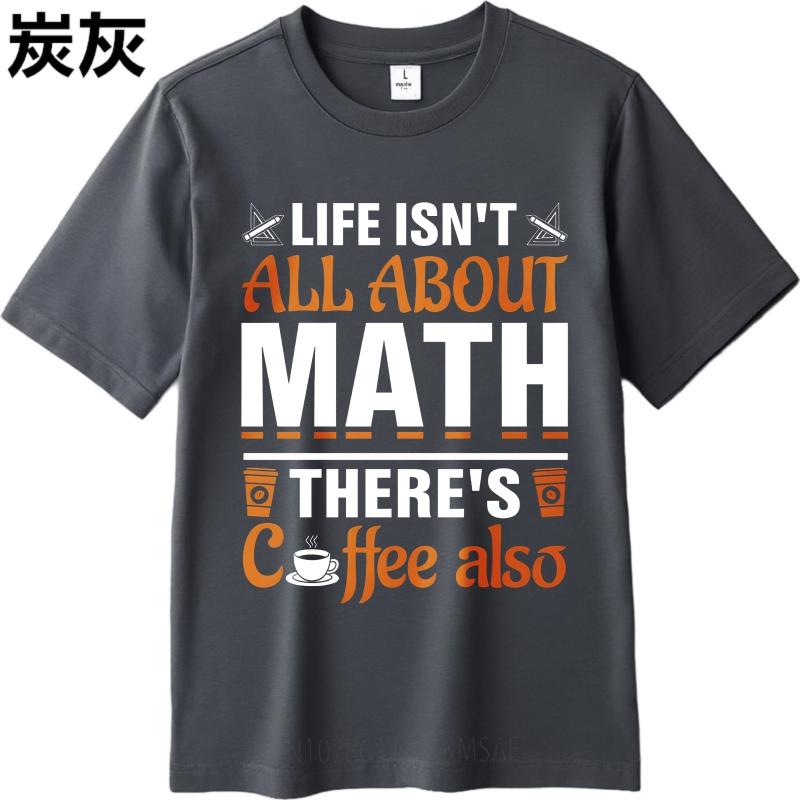 Casual Summer Women tshirt Life Isnt All About Math Theres Coffee Also Short Sleeve Relaxed Fit Round Neck Tshirt