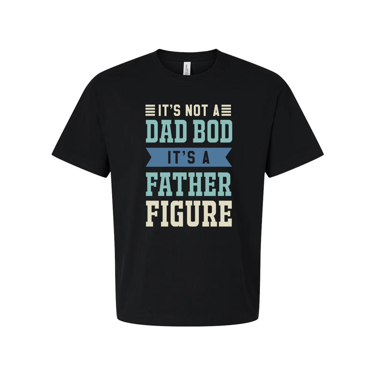 

It s Not A Dad Bod It s A Father Figure Unisex T Shirt For Men Women Cotton Shor L