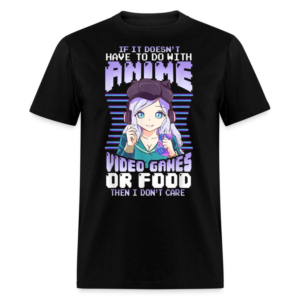If It Doesnt Have To Do With Anime Video Games Or Food then I Dont care T-Shirt M
