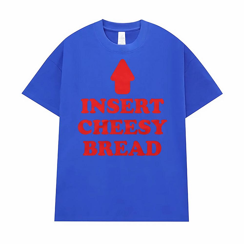 Insert Cheesy Bread Funny Meme Sayings Graphic Tshirt Men's Women Fashion Humor Gothic Trend  T-shirts Casual Oversized T Shirts