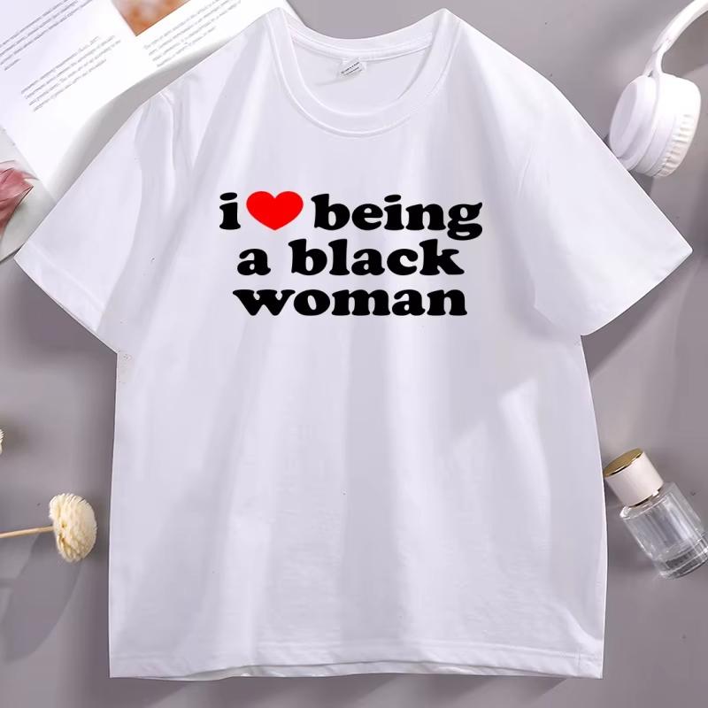 I Love Being A Black Women TShirt Black Pride T Shirt Unisex Short Sleeve High Quality Cotton Tshirt Printed Casual Tshirts Male