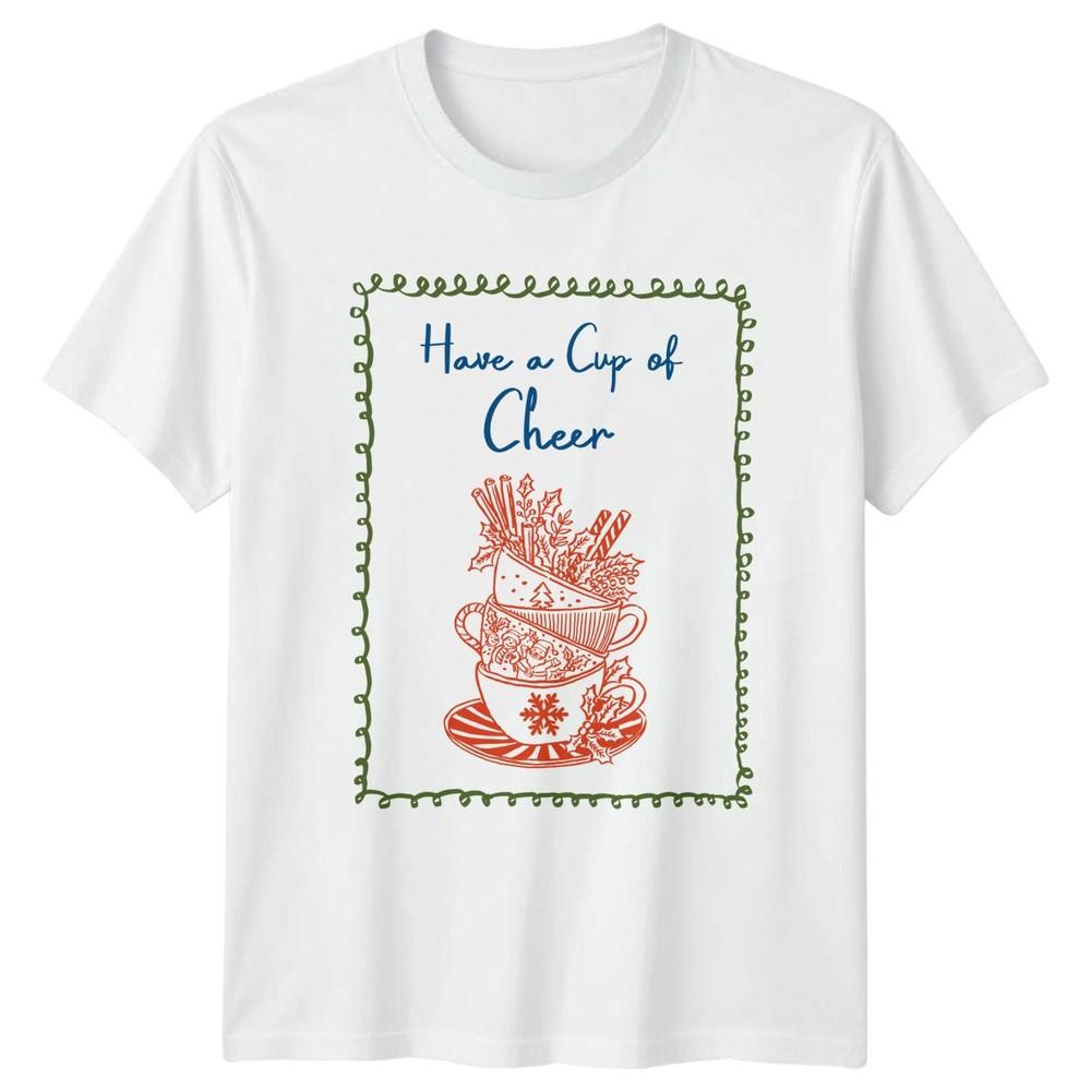 Have A Cup Of Cheer Christmas Holiday Unisexs TShirt Unisexs Tee Graphic Top S