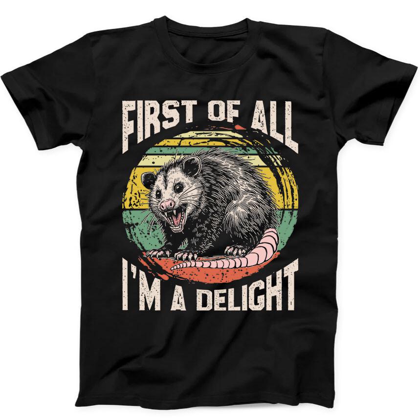

First of All I’m a Delight Opossum Best Seller Funny Gift Black Tee T Shirt 188 XL