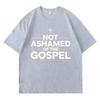 Workout Women Short Sleeve Tshirt Streetwear Not Ashamed Of The Gospel Hiphop Unisex Tee Shirt Summer Teeshirt Male Tops