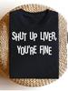 Casual Humor Womens TShirt with Shut Up Liver Youre Fine Text for Casual Attire And Gift for Friends And Family0Women's