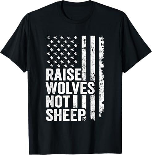 Raise Wolves Not Sheep - Patriotic Parenting American Flag T-Shirt