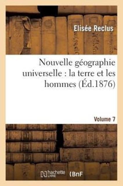 Kniha Nouvelle Geographie Universelle: La Terre Et Les Hommes. Vol. 7
