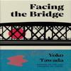 Facing the Bridge by Yoko Tawada Paperback Book 9781803511887