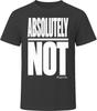 Absolutely Not Regards T-Shirt