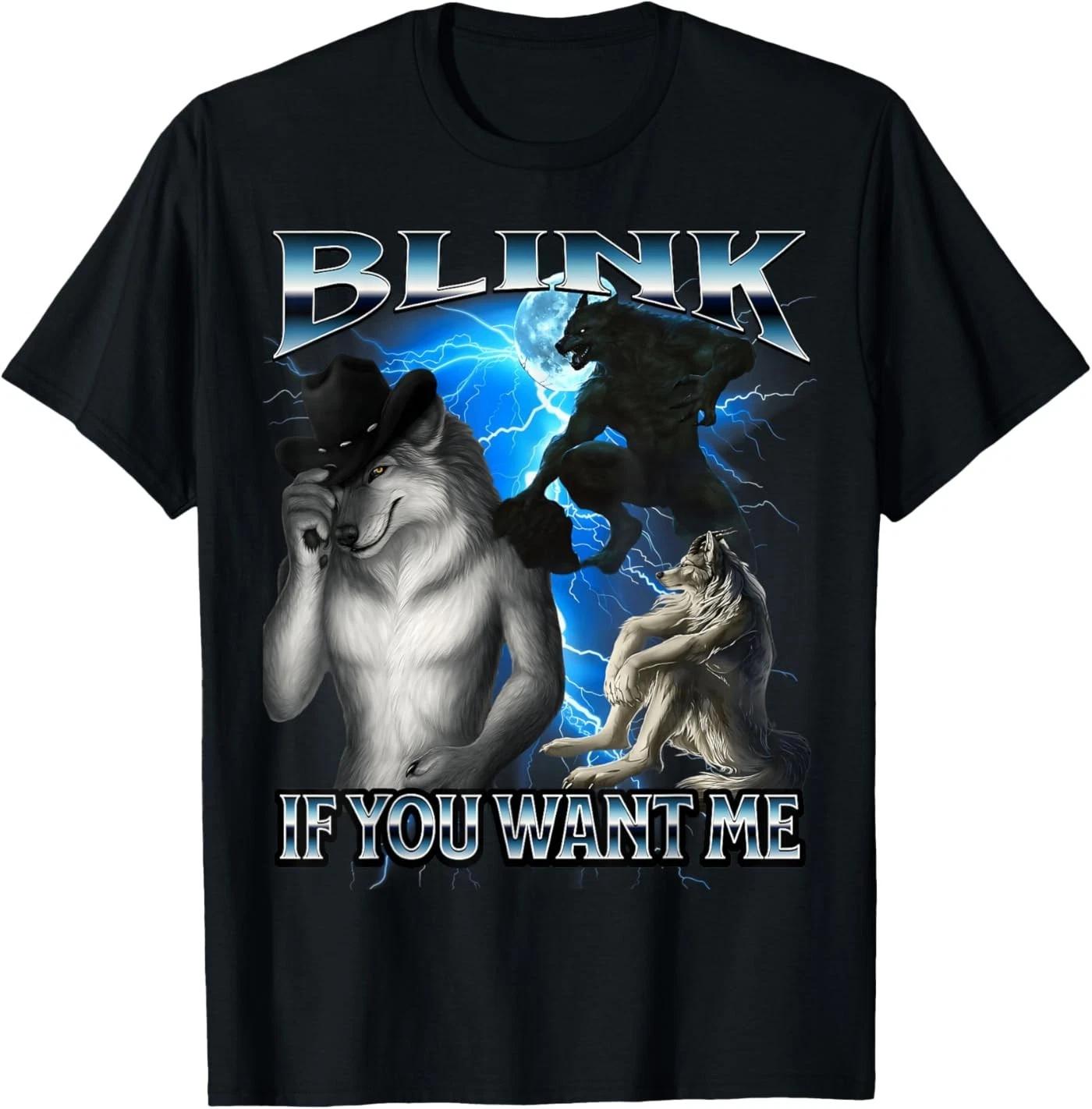 Funny Alpha Wolf Meme Blink If You Want Me Bootleg T-Shirt 110