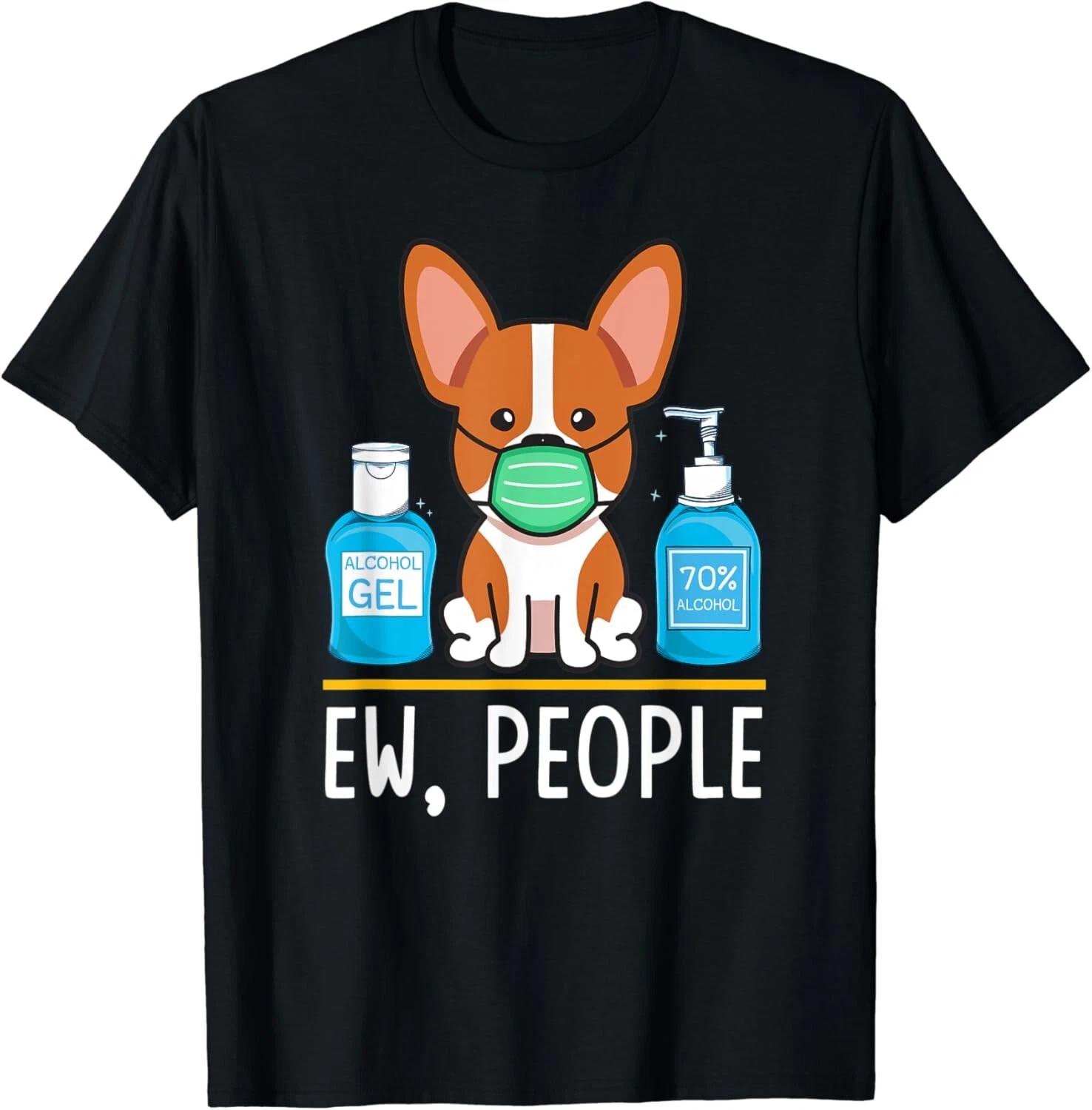 

Welsh Corgi Dog Face Mask Hand Sanitizer Funny Ew People Gift Unisex T-Shirt M