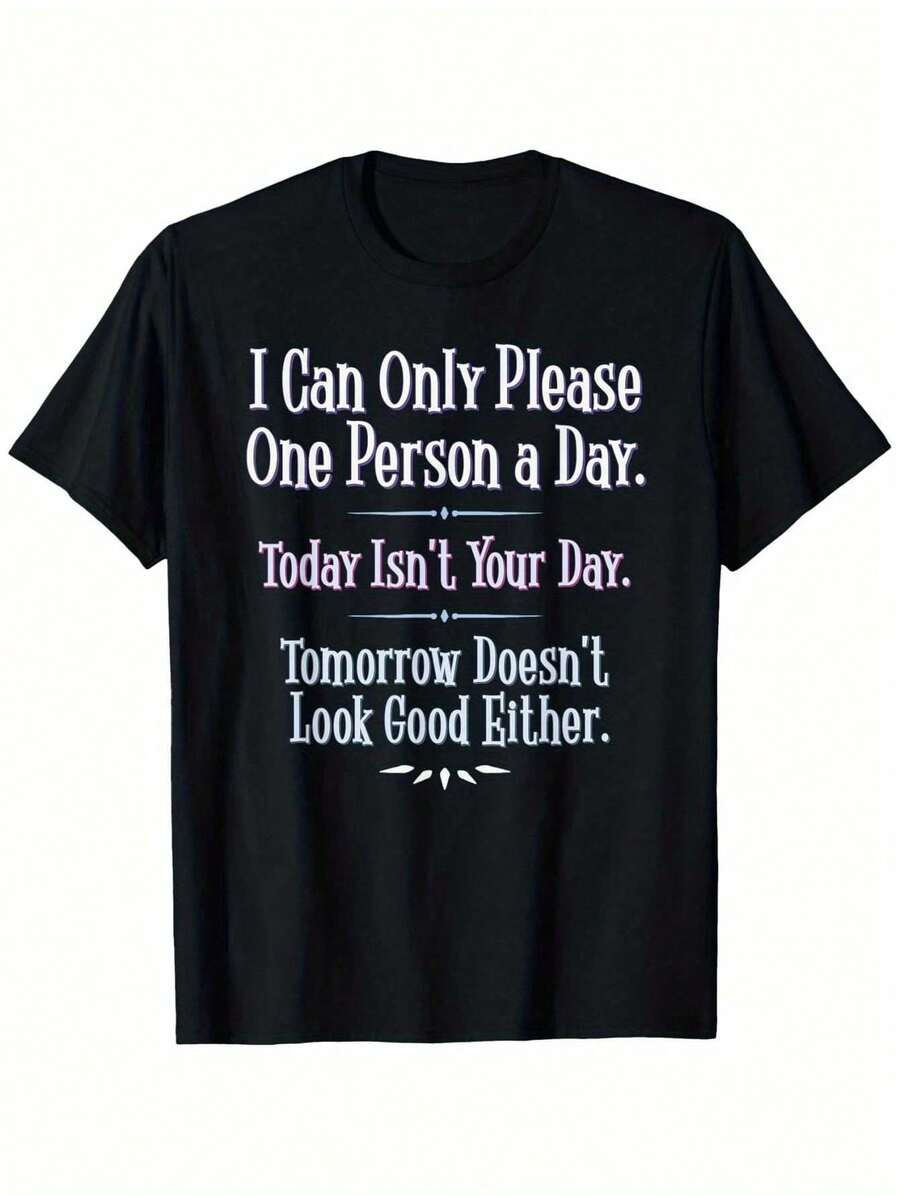 

I can only please one person a day — Funny slogan unisex T-shirt XL