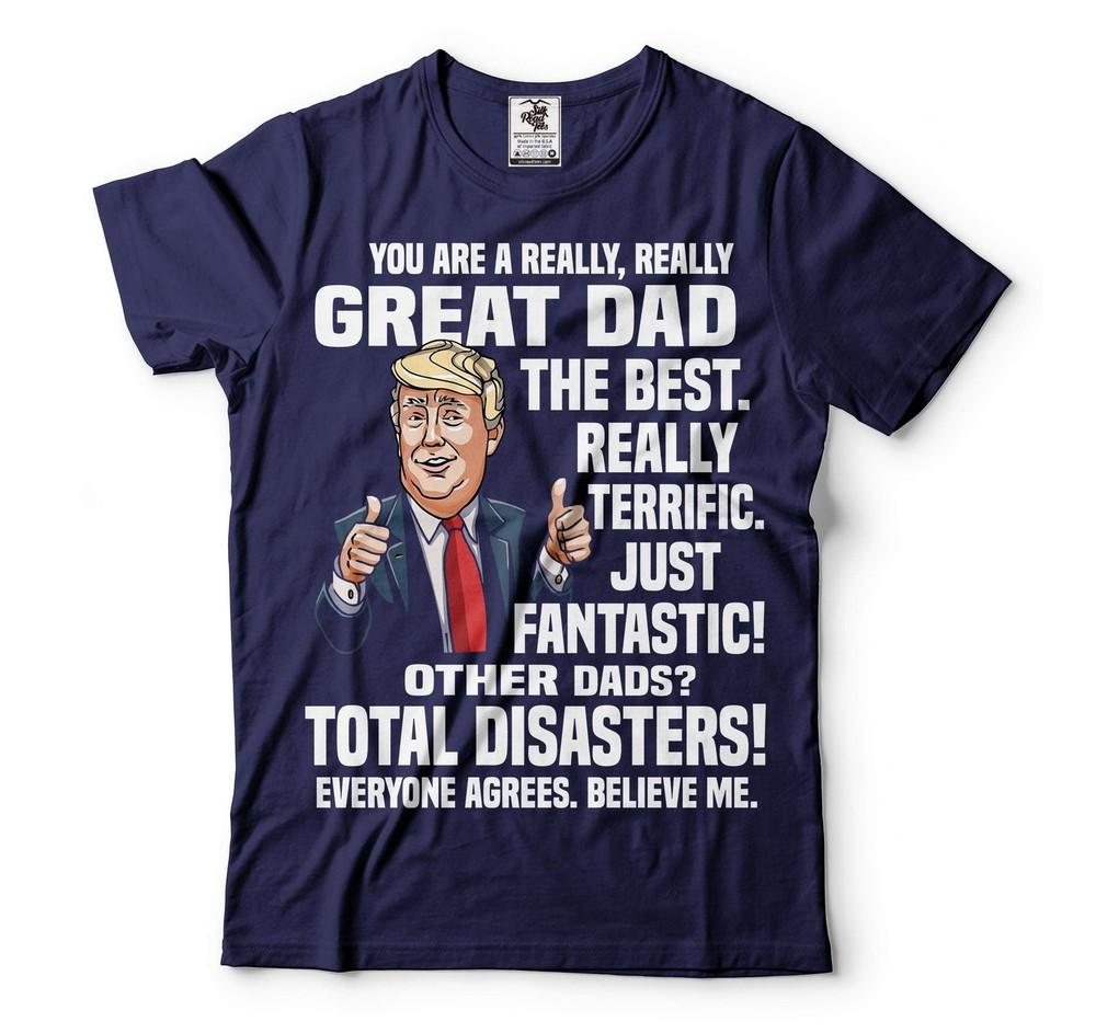 Great Dad Shirt Funny Dad Political Tee Trump Lover Dad Shirt Fathers Day Trump Unisex T-Shirt XL
