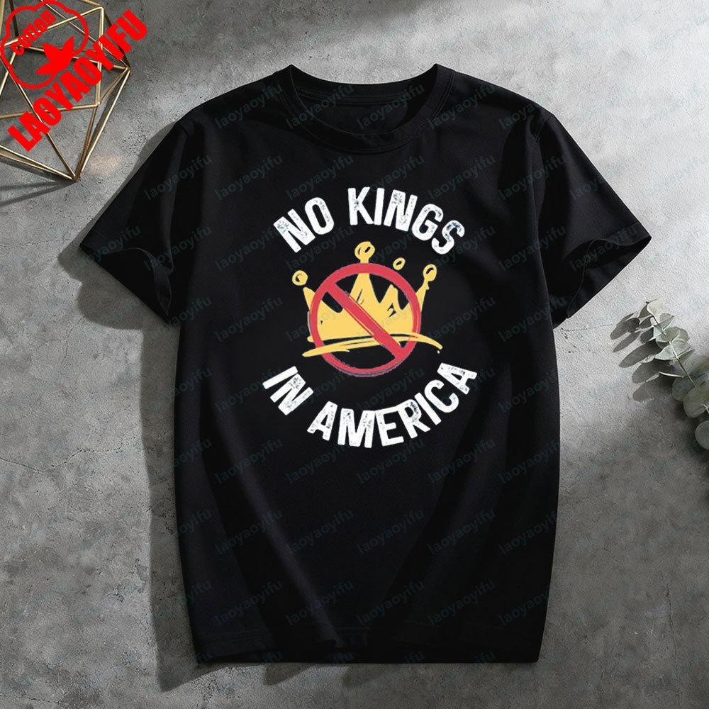 No Kings in America TShirt Protest March Street Clothing Men Women Daily Life Fashion Cotton Shirt No Kings Slogan Printed Tops