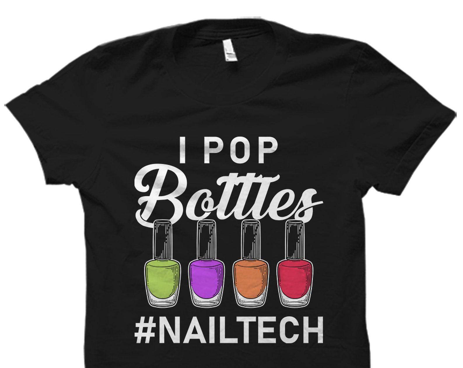 Nail Tech Gift. Nail Tech Shirt. Nail Technician Gift. Nail Technician Shirt. Gift For Nail Technician Manicurist Gift I Pop Bottles #OS2463 S