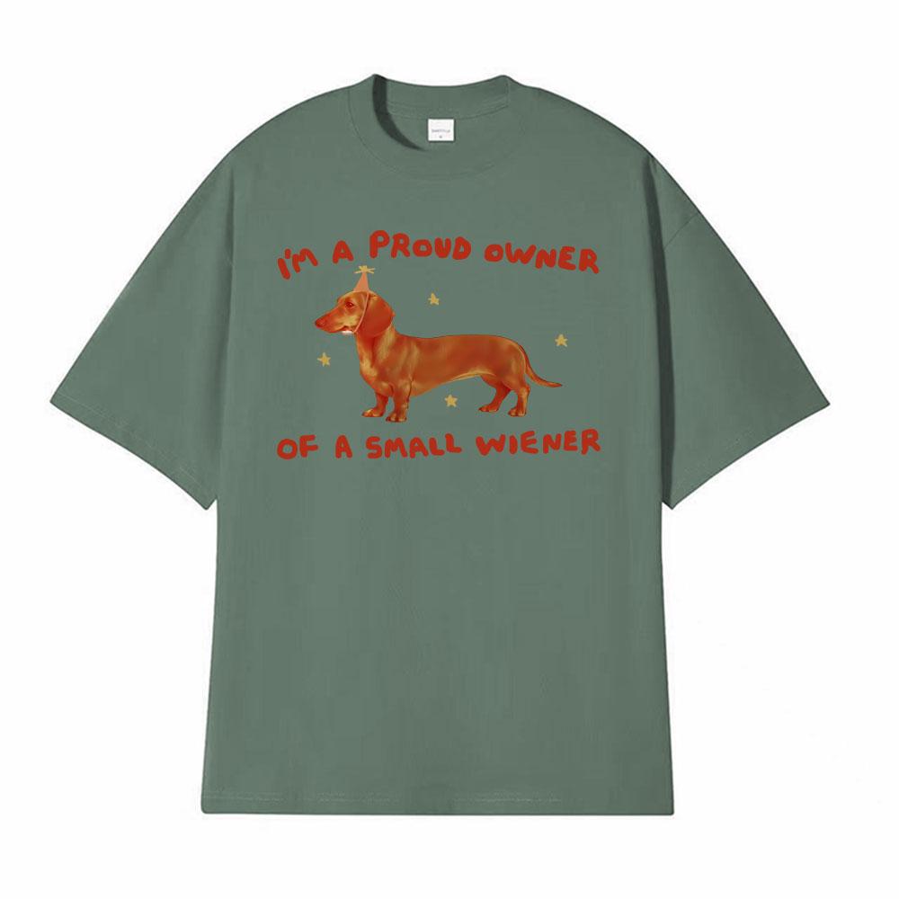 

Is Proud Owner of A Small Wienerwiener Dog Graphic Tshirts Fashion Vintage T Shirts Men Women Short Sleeve Tshirt Streetwear 4XL