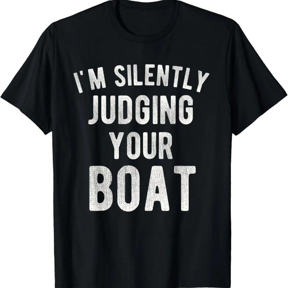 

I m Silently Judging Your Boat Funny Sailing Boating T-Shirt XXXXXL