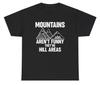 Mountains Aren't Funny They're Hill Areas T Shirt Funny Sayings Nature Lover Tee