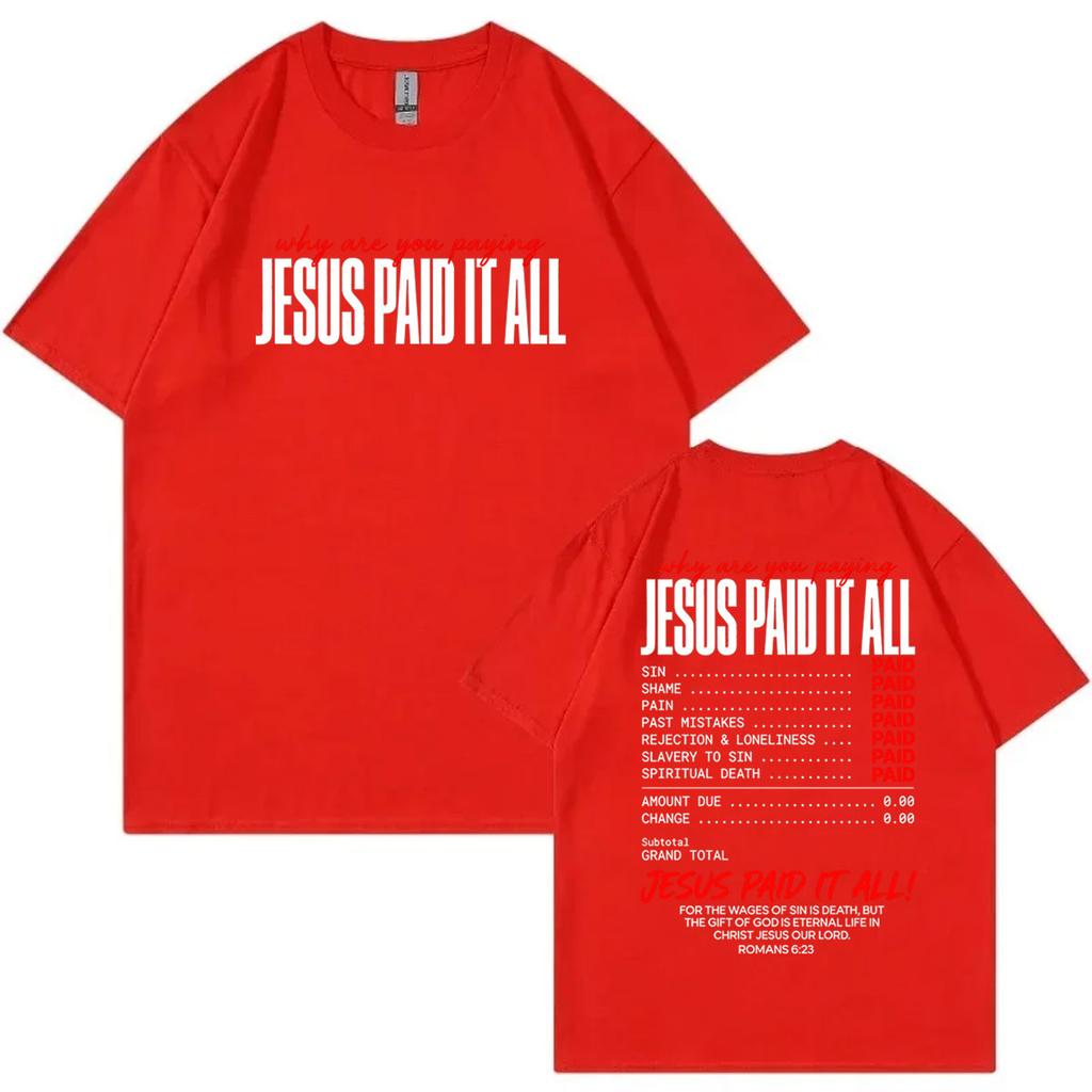Jesus Paid It All Funny TShirt Unisex Unisex Clothing Harajuku Christian Short Sleeve TShirts Summer Casual Comfort Cotton T Shirt