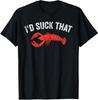 NEW LIMITED! Funny Crayfish Crawfish Boil I'd Suck That Tee - MADE IN USA