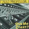 CD MAD PROFESSOR  Dub Me Crazy 1 1982 ARICD001 Ariwa UK 1982 UK Reggae Ska  Dub