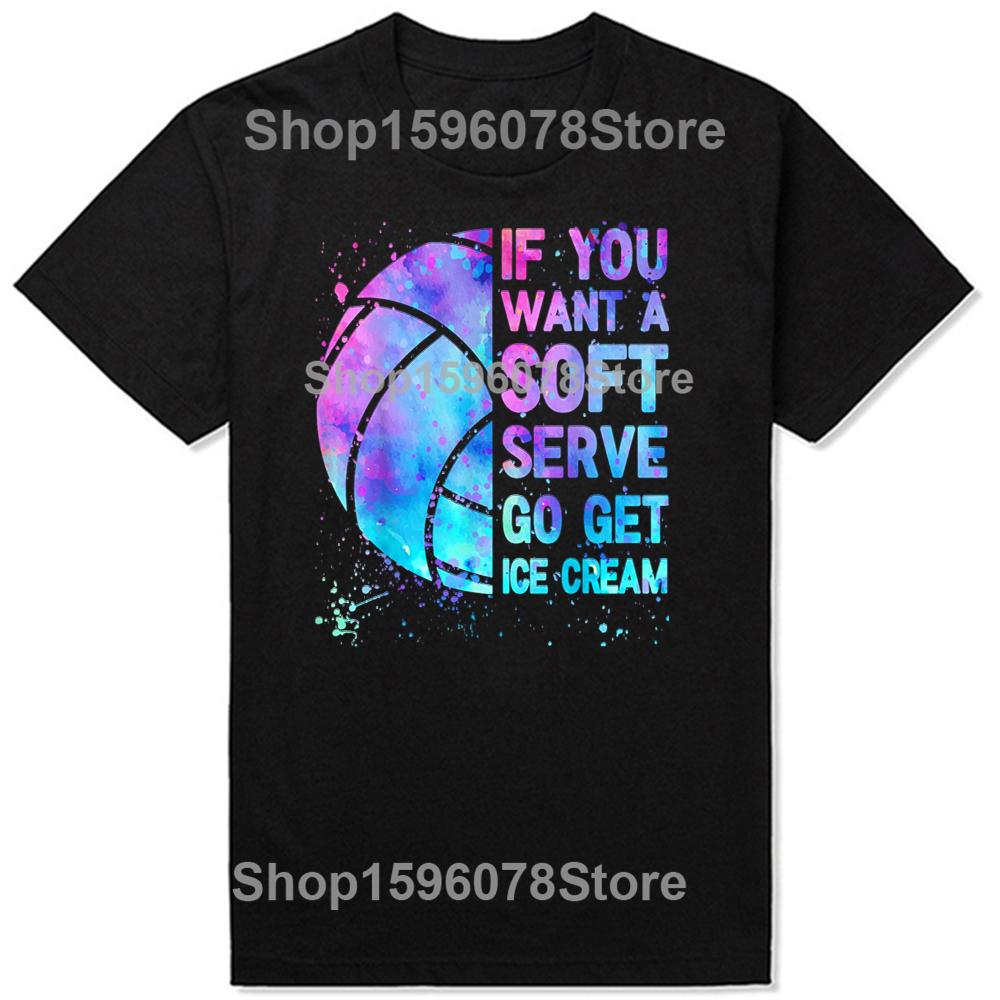 Funny Volleyball Teen If You Want A Soft Serve T Shirts Birthday Gifts Mens Clothing Fashion Casual Loose Oversized T Shirt