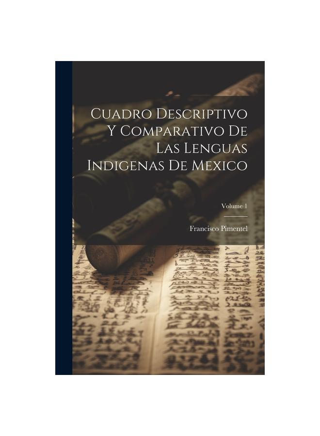 Kniha Cuadro Descriptivo Y Comparativo De Las Lenguas Indigenas De Mexico; Volume 1