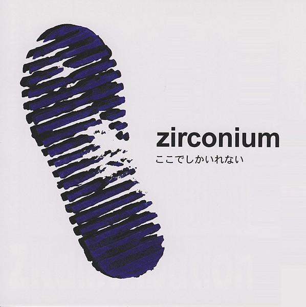

CD ZIRCONIUM - I can only be here ZIKS117 ZK Records 2000 Japan Rock Used