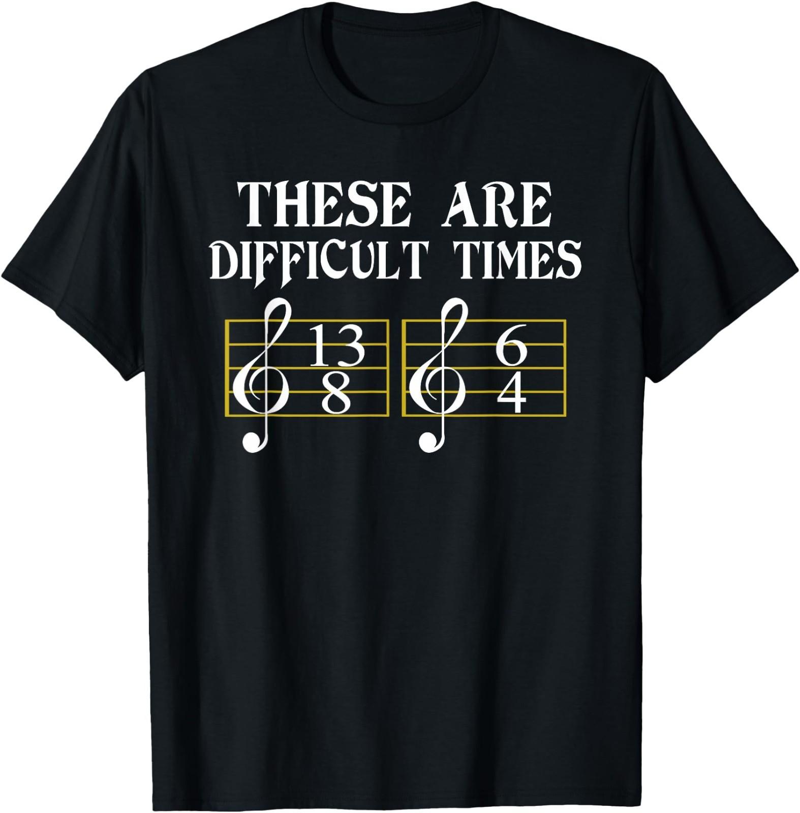 These are Difficult Times T-Shirt Music Tee Shirt T-Shirt XXL