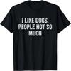 Ich mag Hunde Menschen Nicht So Sehr Herren Damen Geschenk T-Shirt