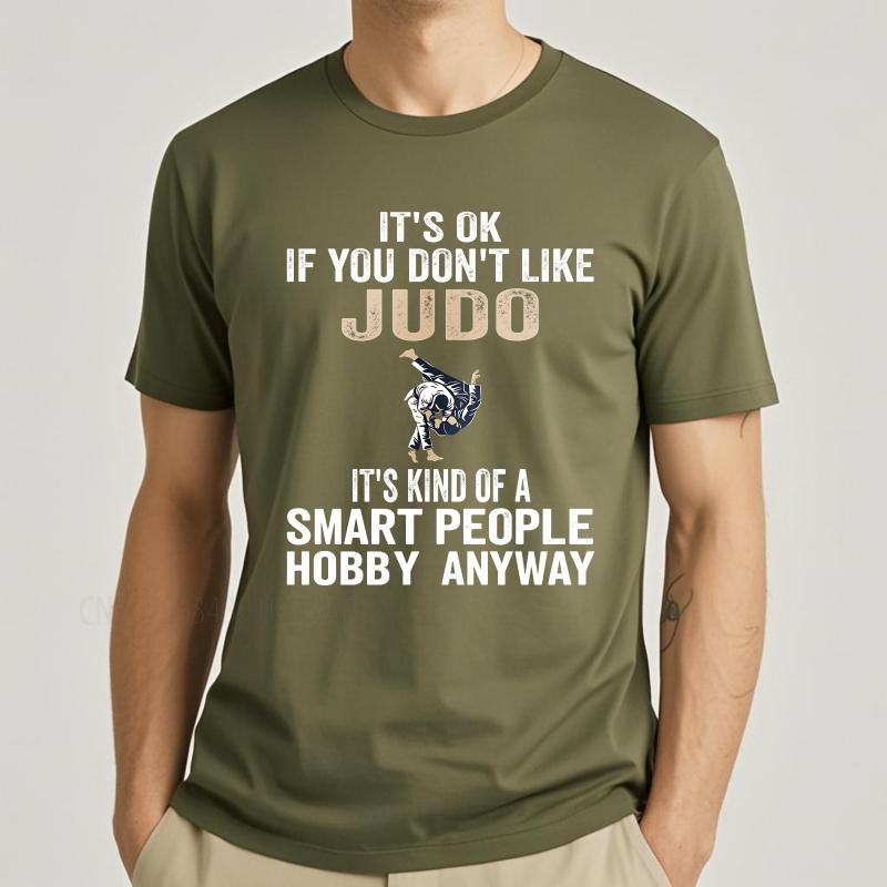 Graphic summer For her tshirt Its Ok If You Dont Like Judo Its Kind Of A Smart People Hobby Anyway Short Sleeve Comfortable
