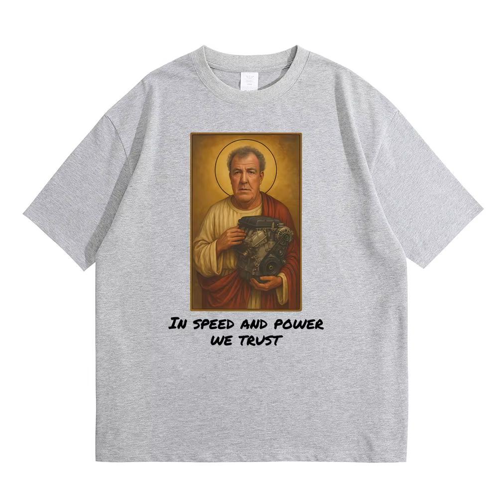 

Jeremy Clarkson in Speed and Power We Trust Tshirt Gear Funny Meme Graphic Tshirt Mens Women Casual Vintage Oversized T Shirts 3XL