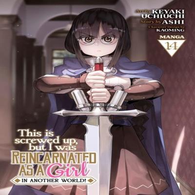 This Is Screwed Up But I Was Reincarnated As a GIRL In Another World Manga Vol. 14 by Ashi... 9798891600607
