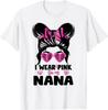 I Wear Pink For My Nana Messy Bun Breast Cancer Awareness T-Shirt