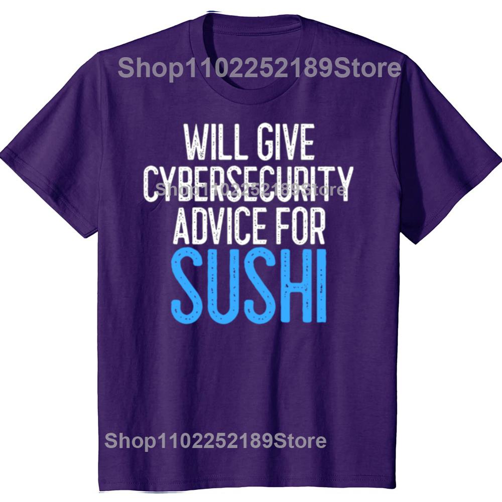 Will Give Cybersecurity Advice for Sushi Programmer T Shirts Streetwear Hacker Security Cyber Hack Birthday Gifts T-shirt Men