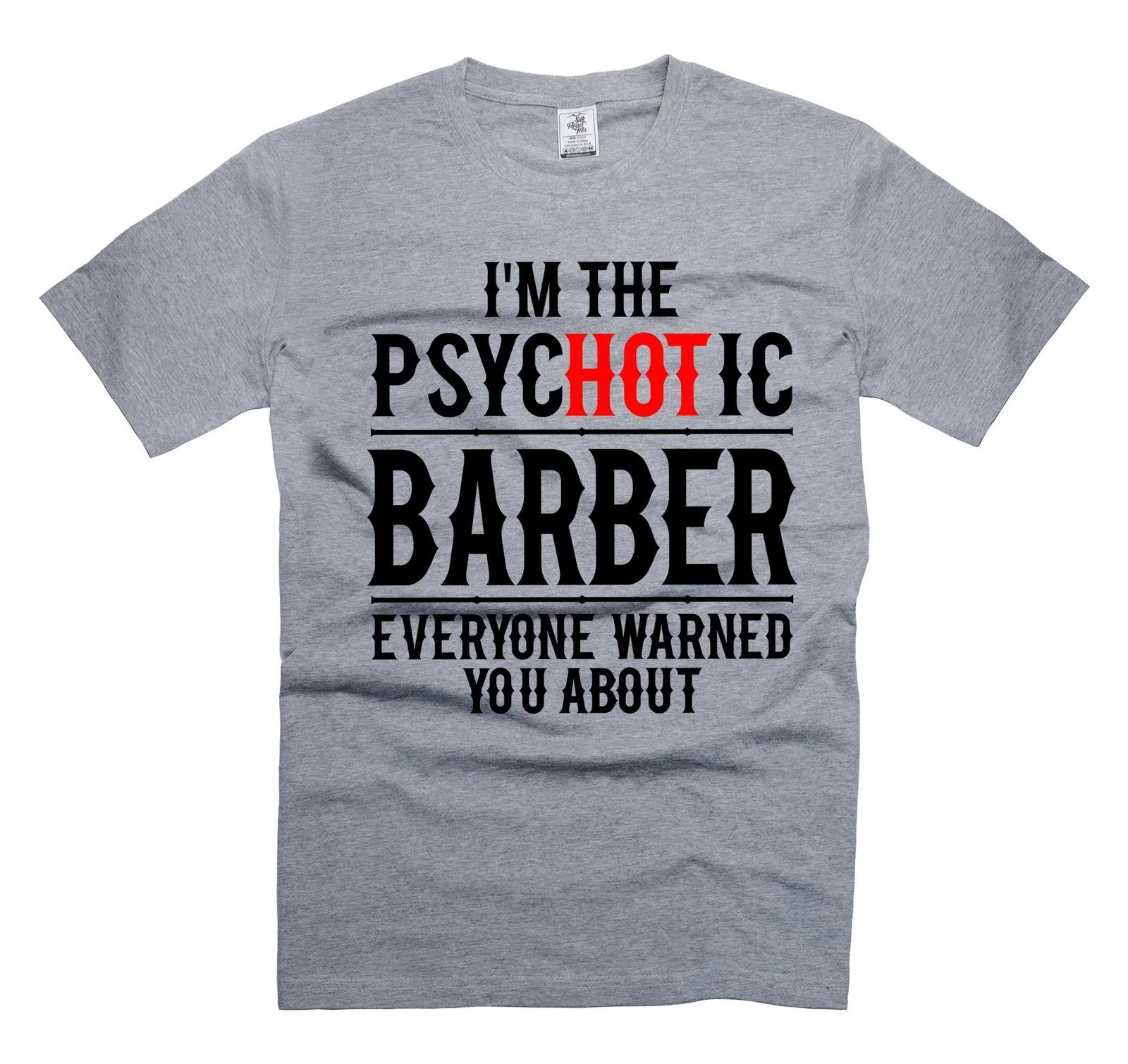 Funny Barber Shirt Funny Saying Tee Shirt psychotic barber gift shirts XL