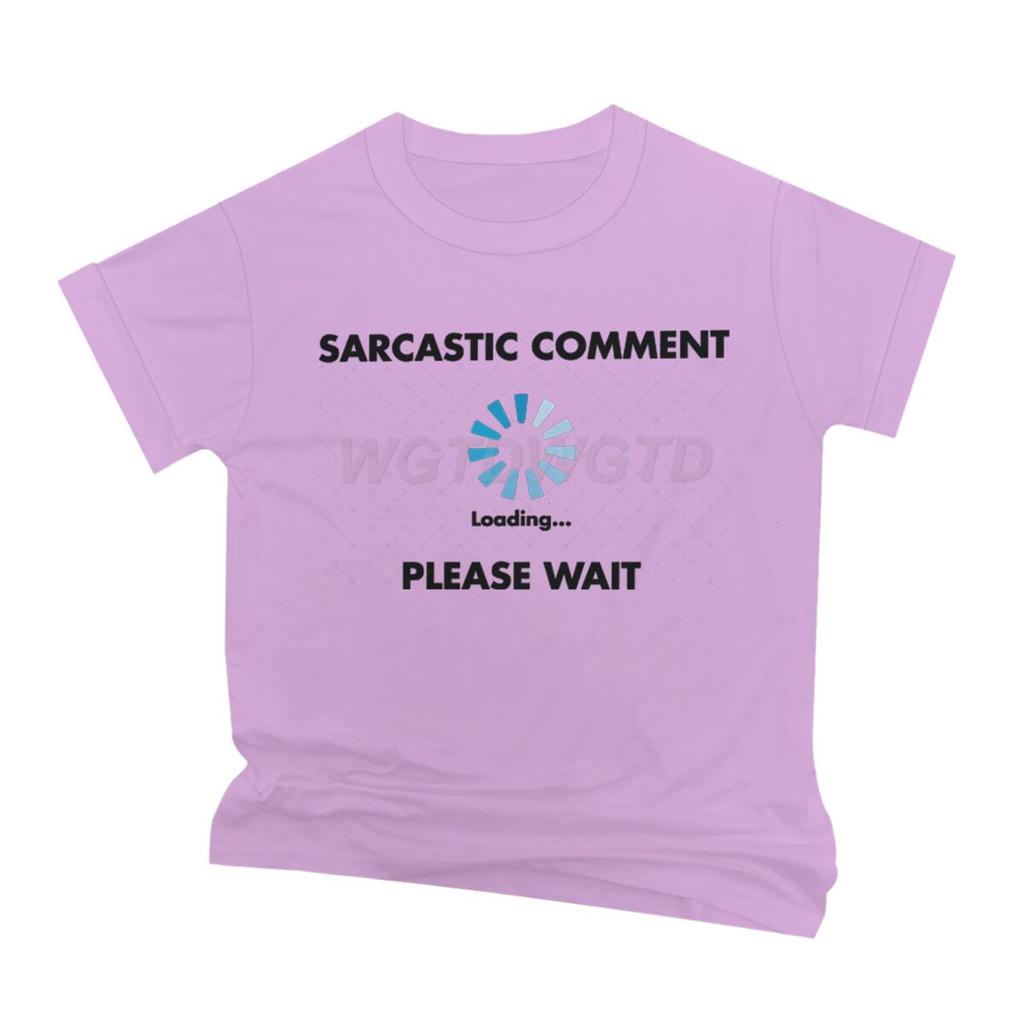 Sarcastic Comment Loading T Shirt Fun Sarcastic Humor Men Streetwear Short Sleeve Crewneck Male Clothing Ropa Hombre